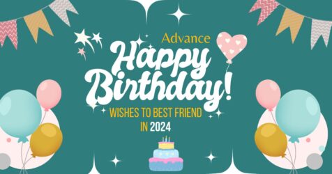 150+ Advance Happy Birthday Wishes to Best Friend in {2024}